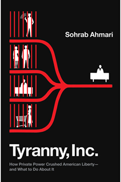 Crown Pub Inc Tyranny, Inc.: How Private Power Crushed American Liberty--And ...
