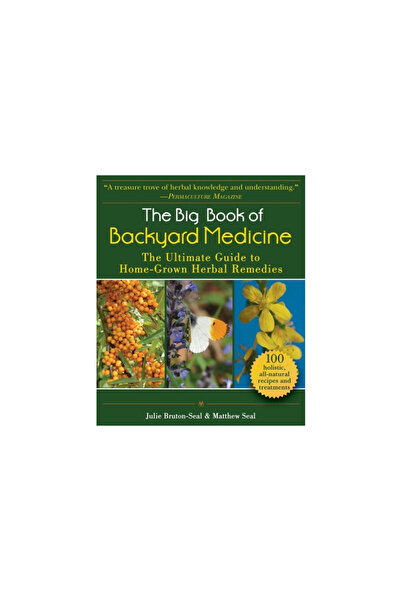Skyhorse Pub The Big Book of Backyard Medicine: The Ultimate Guide to Home-Gr...