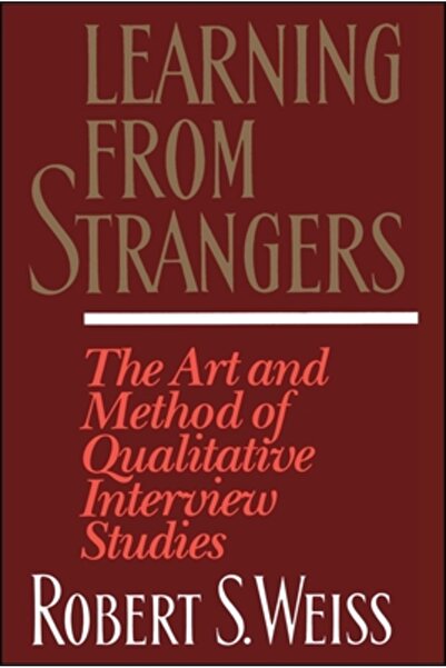 Free Press Learning from Strangers: The Art and Method of Qualitative Interview Studies