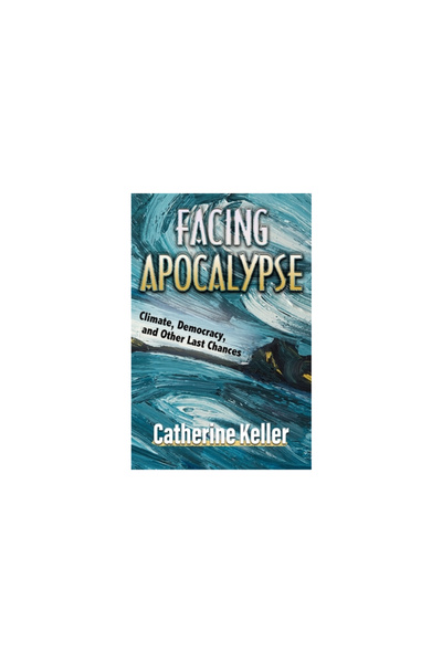 Orbis Books Facing Apocalypse: Climate, Democracy, and Other Last Chances