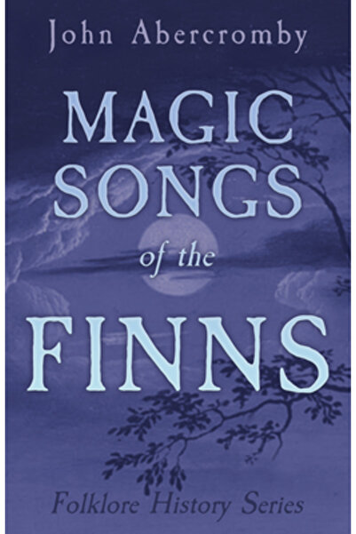 Blunt Pr Magic Songs of the Finns (Folklore History Series)