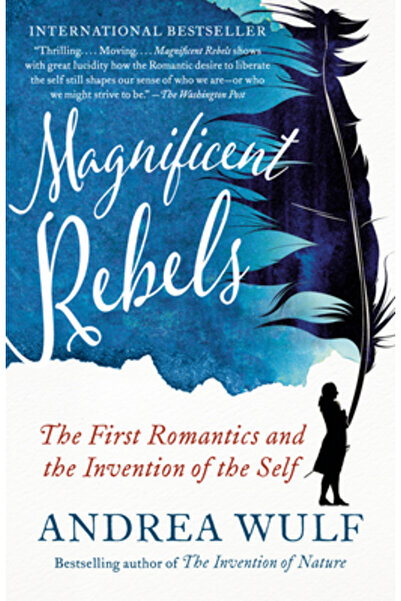 Vintage Magnificent Rebels: The First Romantics and the Invention of the Self