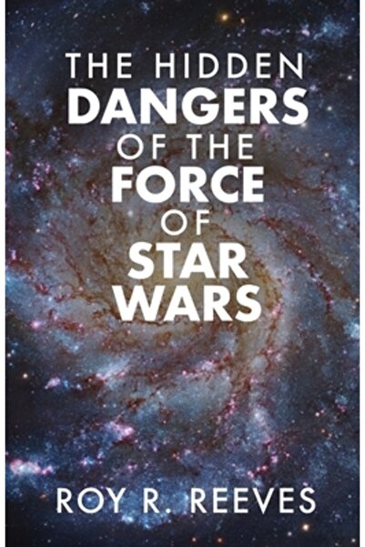 Trilogy Christian Pub The Hidden Dangers of the Force of Star Wars