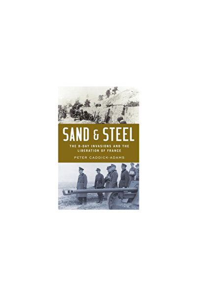Oxford Univ Pr Sand and Steel: The D-Day Invasions and the Liberation of France