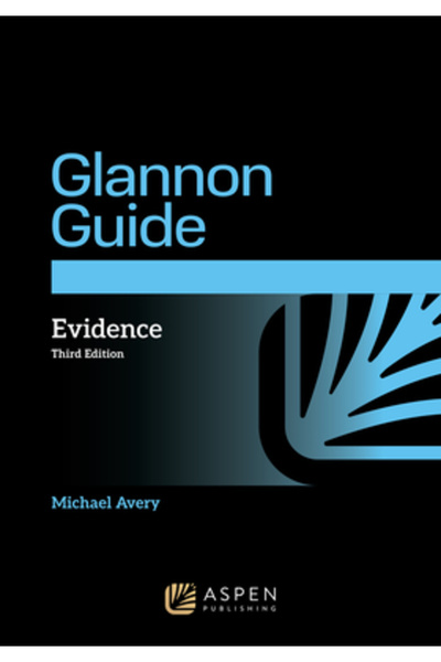 Aspen Pub The Glannon Guide to Evidence: Learning Evidence Through Multiple-Choice Questions and Analysis