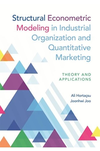 Princeton Univ Pr Structural Econometric Modeling in Industrial Organization and Quantitative Marketing: Theory and Ap