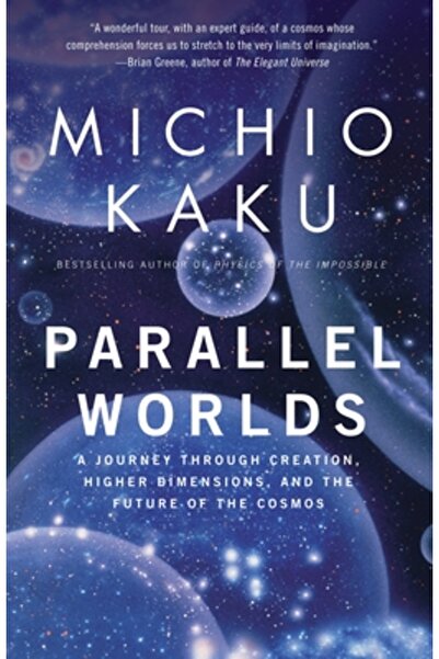 Anchor Books Parallel Worlds: A Journey Through Creation, Higher Dimensions, ...