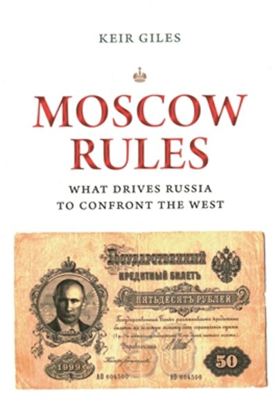 Brookings Institution Moscow Rules: How Russia Sees the West and Why It Matters