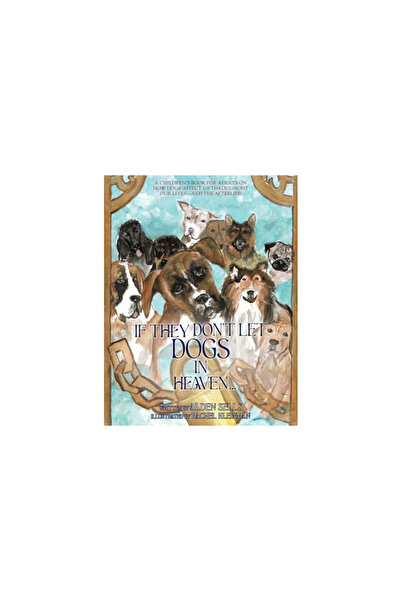 Epigraph Pub If They Don't Let Dogs in Heaven: A Children's Book for Adults o...