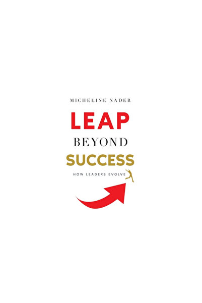 Lioncrest Pub LEAP Beyond Success: How Leaders Evolve