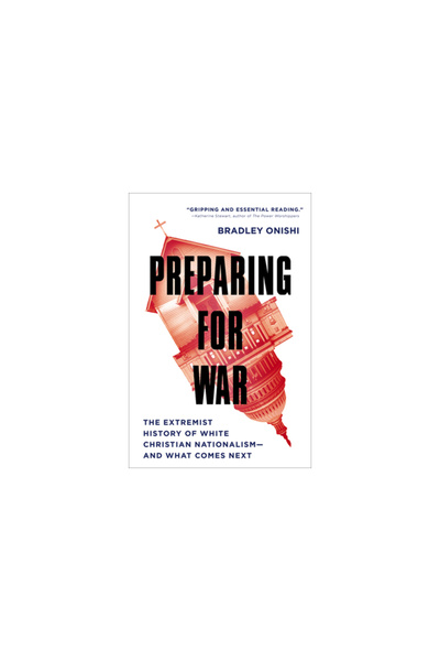 Broadleaf Books Preparing for War: The Extremist History of White Christian Nationalism--And What Comes Next