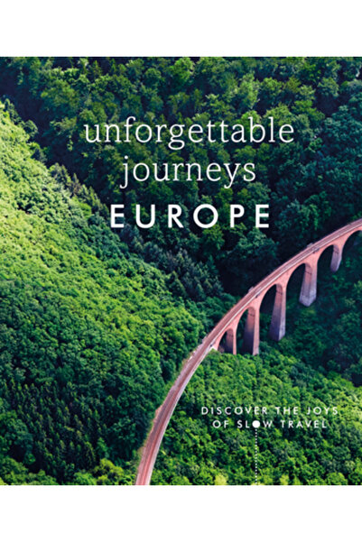 Dk Pub Unforgettable Journeys Europe: Discover the Joys of Slow Travel