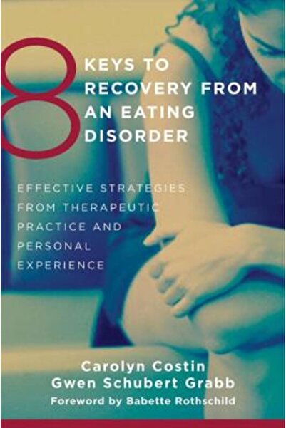 W W Norton & Co Inc 8 Keys to Recovery from an Eating Disorder: Effective Str...