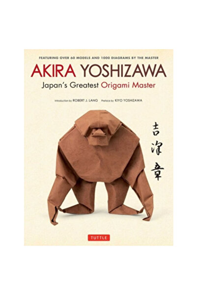 Tuttle Pub Akira Yoshizawa, Japan's Greatest Origami Master: Featuring Over 6...