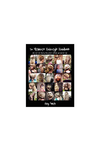 Collins The Ultimate Hairstyle Handbook: With Over 40 Step-By-Step Picture Tu...