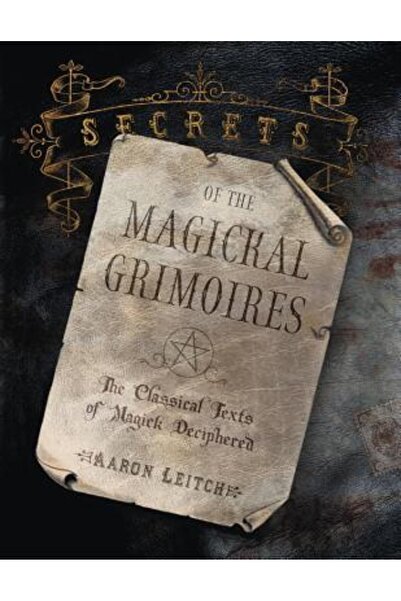 Llewellyn Pubn Secrets of the Magickal Grimoires: The Classical Texts of Magi...