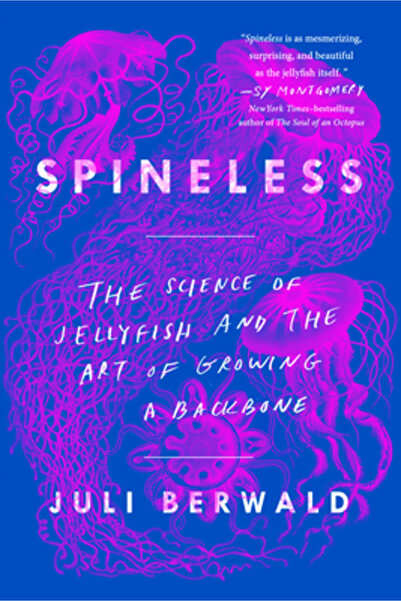 Riverhead Spineless: The Science of Jellyfish and the Art of Growing a Backbone