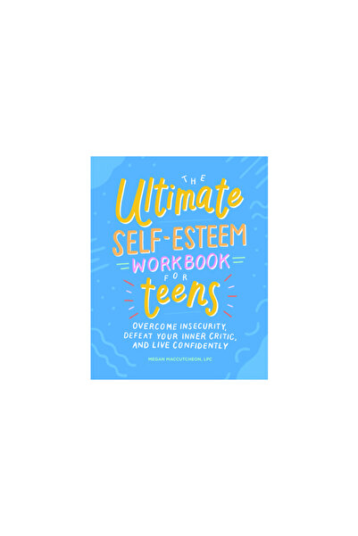 Althea Pr The Ultimate Self-Esteem Workbook for Teens: Overcome Insecurity, D...
