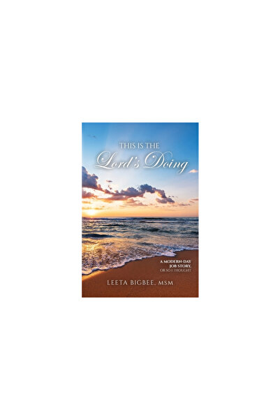 Trilogy Christian Pub This Is the Lord's Doing: A Modern-Day Job Story, Or So...