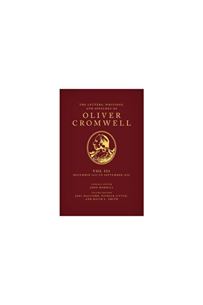 Oxford Univ Pr The Letters, Writings, and Speeches of Oliver Cromwell: Volume 3: 16 December 1653 to 2 September 16