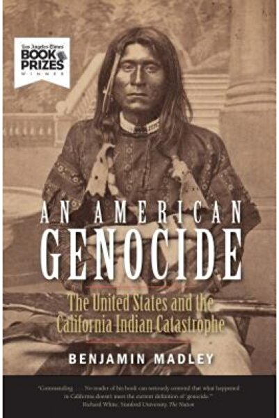Yale Univ Pr An American Genocide: The United States and the California Indian Catastrophe, 1846-1873