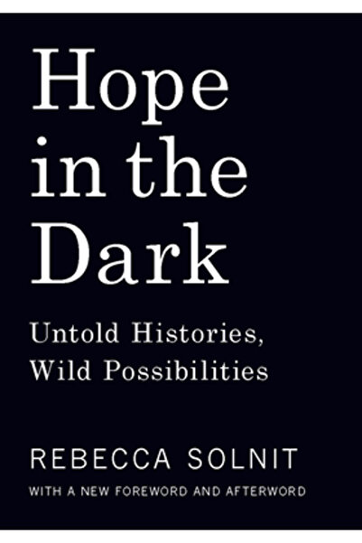 Kessinger Pub Llc Hope in the Dark: Untold Histories, Wild Possibilities