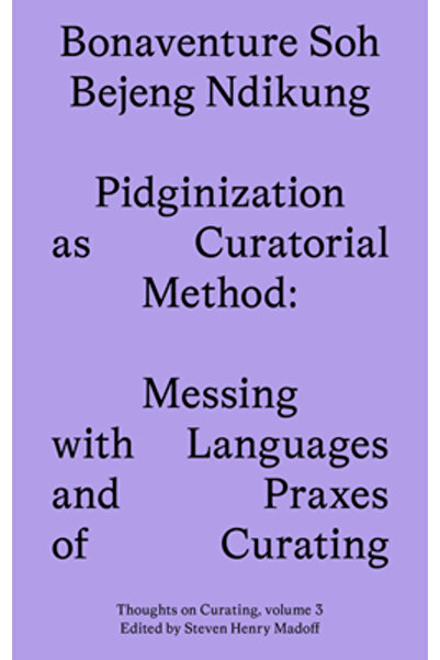 Sternberg Pr Pidginization as Curatorial Method: Messing with Languages and P...
