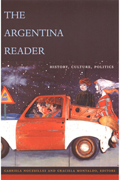 Duke University Press The Argentina Reader: History, Culture and Society