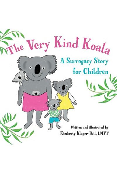 GENERAL BOOKS The Very Kind Koala: A Surrogacy Story for Children