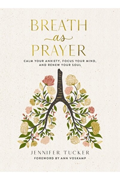 Thomas Nelson Pub Breath as Prayer: Calm Your Anxiety, Focus Your Mind, and Y...
