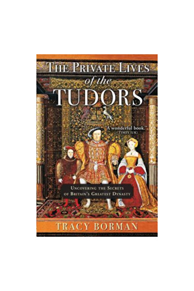 Grove/Atlantic Inc The Private Lives of the Tudors: Uncovering the Secrets of...