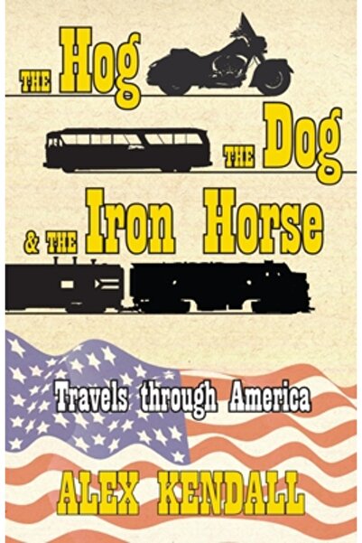 Lost Classics Books Co The Hog, the Dog, & the Iron Horse: Travel Through Ame...