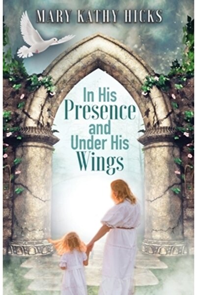 Trilogy Christian Pub In His Presence and Under His Wings