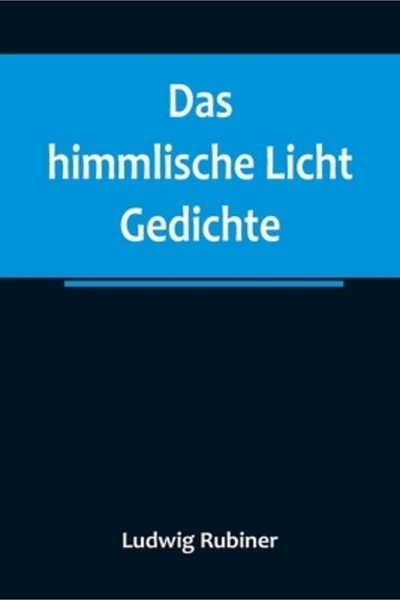 Alpha Ed Das himmlische Licht: Gedichte