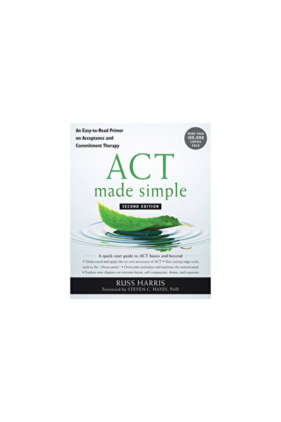 New Harbinger Pubn ACT Made Simple: An Easy-To-Read Primer on Acceptance and ...