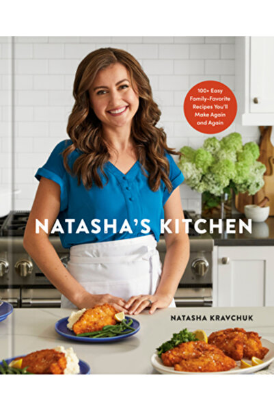 Potter Clarkson N Natasha's Kitchen: 100+ Easy Family-Favorite Recipes You'll...