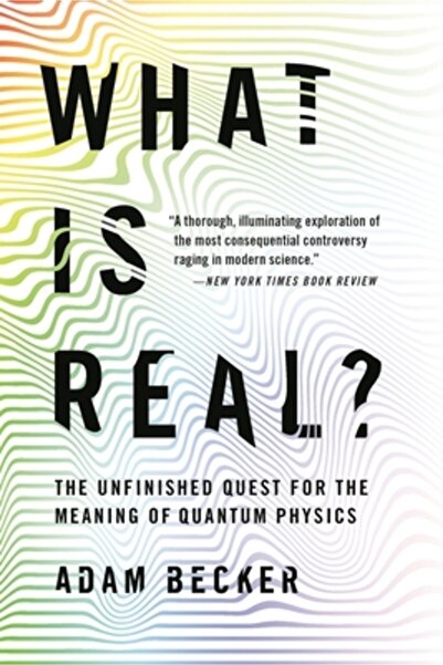Basic Books What Is Real?: The Unfinished Quest for the Meaning of Quantum Ph...