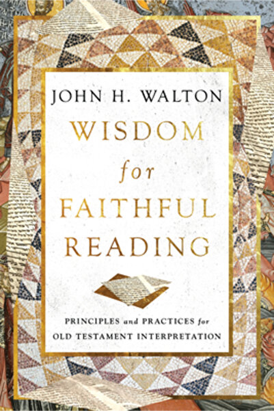 Ivp Academic Wisdom for Faithful Reading: Principles and Practices for Old Te...