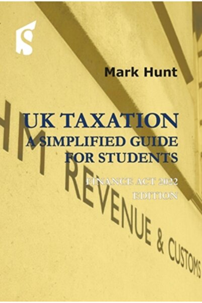 Spiramus UK Taxation: A Simplified Guide for Students: Finance ACT 2022 Edition