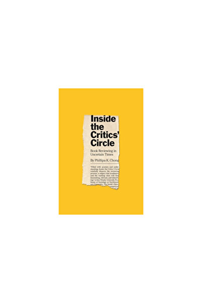 Princeton Univ Pr Inside the Critics' Circle: Book Reviewing in Uncertain Times