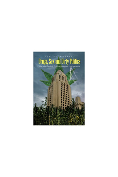 Vertel Pub Drugs, Sex and Dirty Politics: One man's battle for Legalization a...