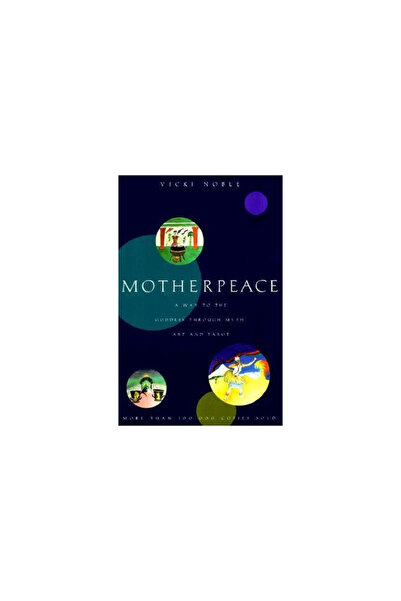 HarperOne Motherpeace: A Way to the Goddess Through Myth, Art, and Tarot