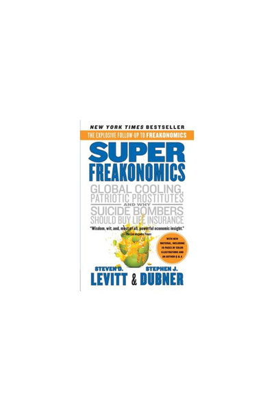 Perennial Superfreakonomics: A Rogue Economist Explores the Hidden Side of Ev...
