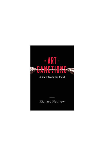 Columbia Univ Pr The Art of Sanctions: A View from the Field