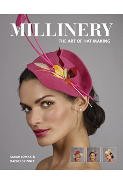 Gmc Pubn Millinery: The Art of Hat-Making