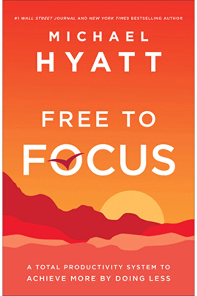 Baker Pub Group Free to Focus: A Total Productivity System to Achieve More by...