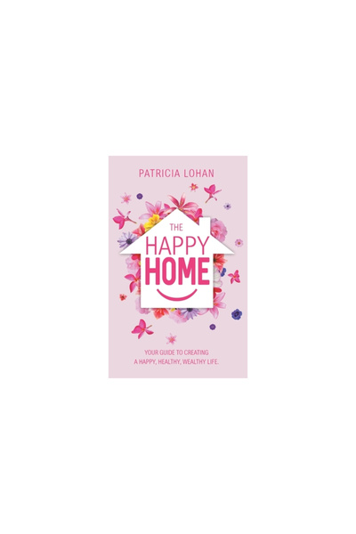 Balboa Pr Au The Happy Home: Your Guide to Creating a Happy, Healthy, Wealthy...