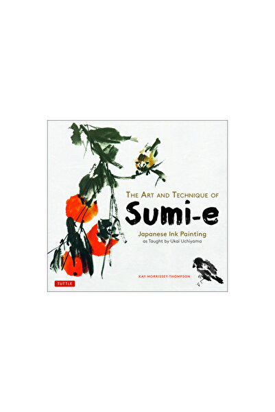 Tuttle Pub The Art and Technique of Sumi-E: Japanese Ink Painting as Taught by Ukai Uchiyama