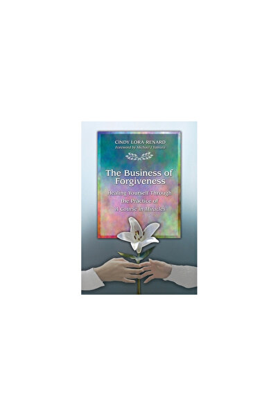 R R Bowker Llc The Business of Forgiveness: Healing Yourself Through the Prac...