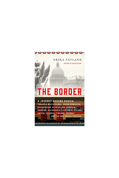 Pegasus Books The Border: A Journey Around Russia Through North Korea, China,...